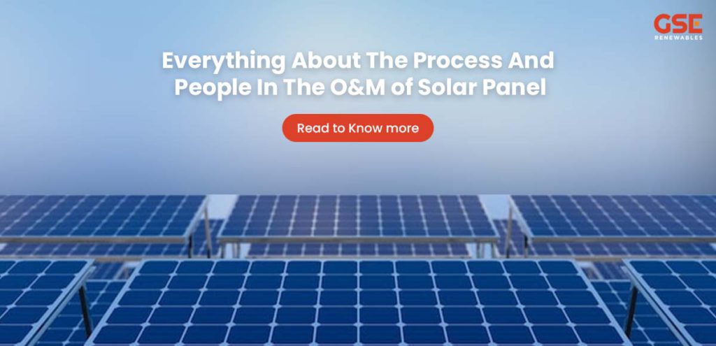 Everything About The Process And People In The O&M of Solar Panel