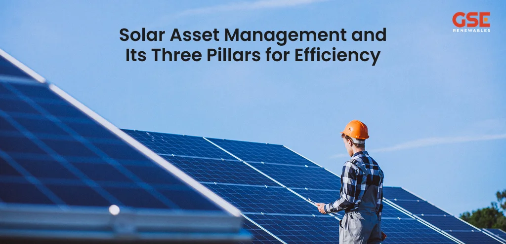 Solar Asset Management and Its Three Pillars for Efficiency