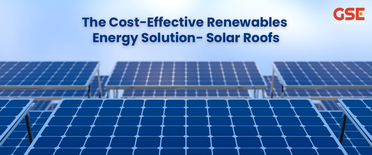 The Cost-effective Renewable Energy Solution- Solar Roofs