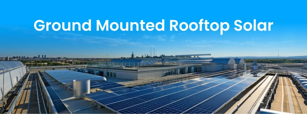 Ground Mounted Rooftop Solar