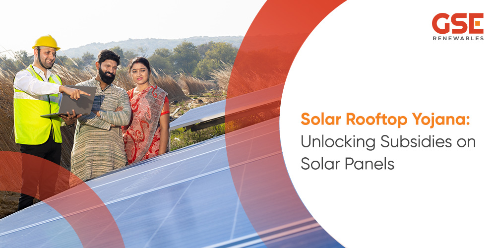 Solar Rooftop Yojana: Unlocking Subsidies on Solar Panels