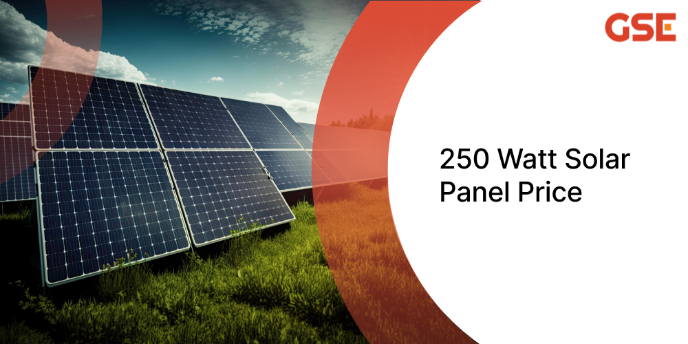 250 Watt Solar Panel Price | GSE Renewables Energy