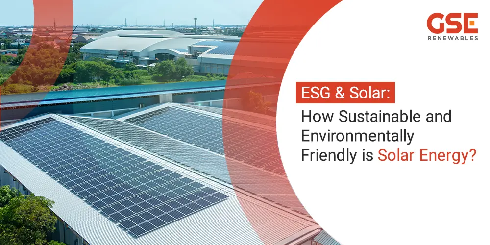 ESG & Solar: How Sustainable and Environmentally Friendly is Solar Energy